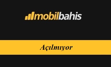 Mobilbahis Açılmıyor