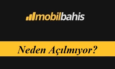 Mobilbahis Neden Açılmıyor?