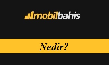 Mobilbahis Nedir?