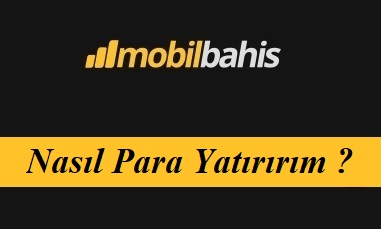 Mobilbahis Nasıl Para Yatırırım?