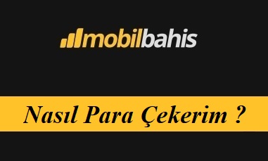 Mobilbahis Nasıl Para Çekerim?