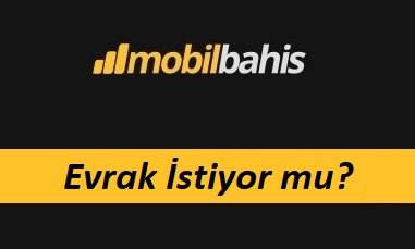 Mobilbahis Evrak İstiyor mu