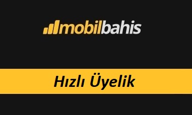 Mobilbahis Hızlı Üyelik