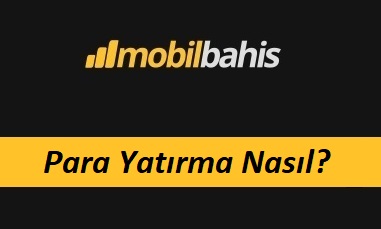 Mobilbahis Para Yatırma Nasıl?