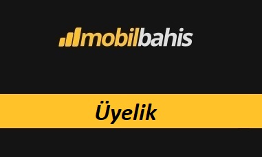 Mobilbahis Üyelik