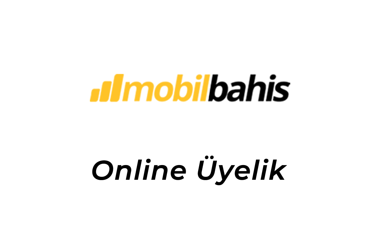 Mobilbahis Online Üyelik