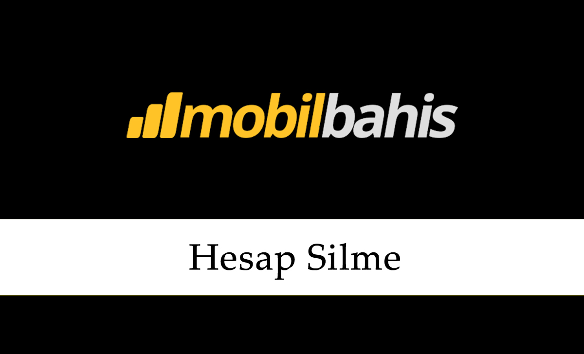 Mobilbahis Hesap Silme