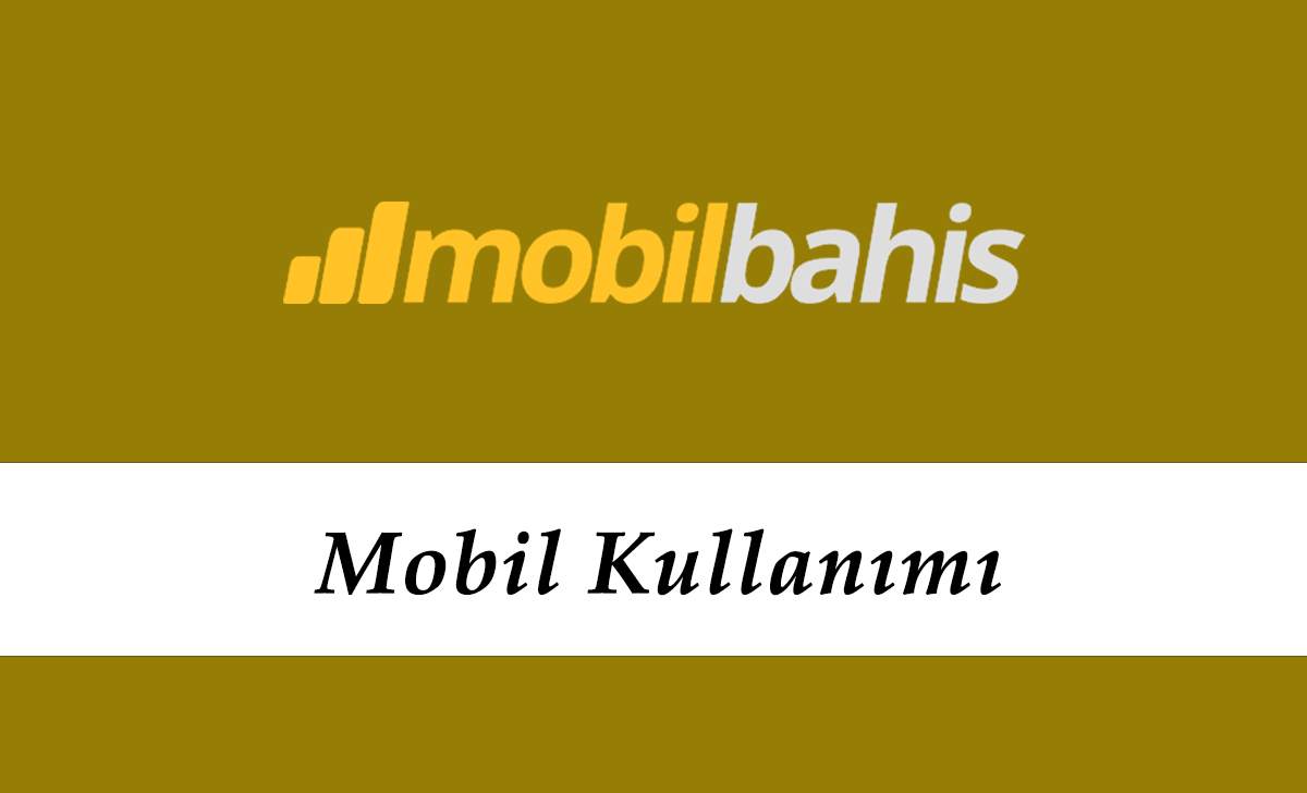 Mobilbahis Mobil Kullanımı