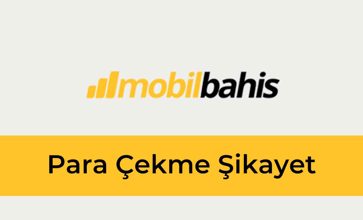 Mobilbahis Para Çekme Şikayet
