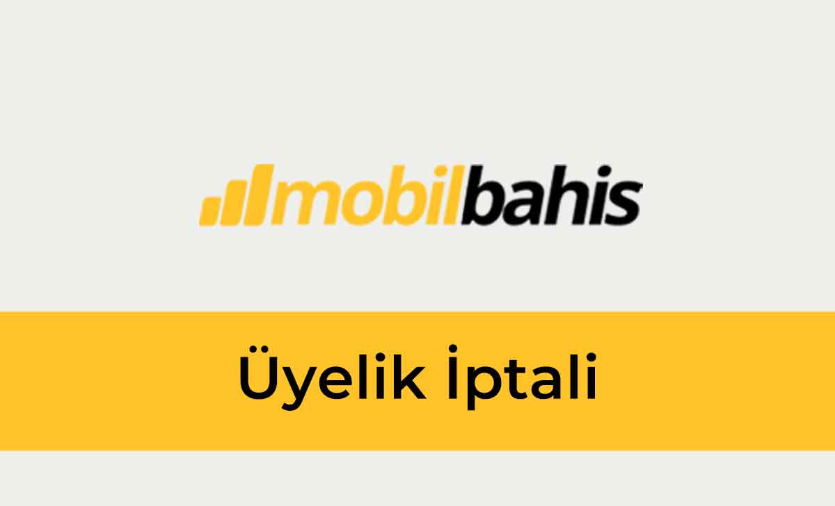 Mobilbahis Üyelik İptali