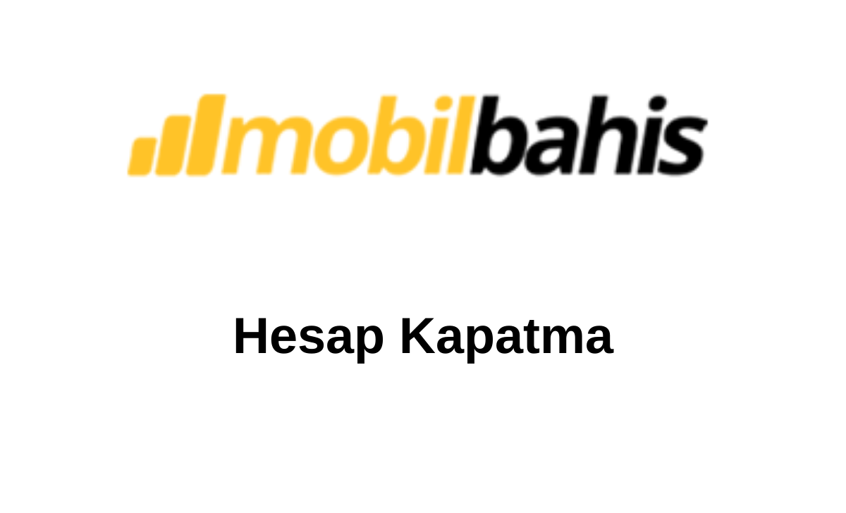 mobilbahis hesap kapatma