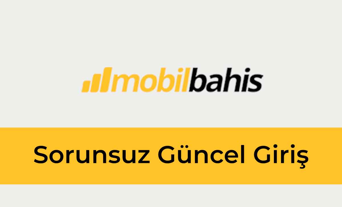 Mobilbahis Sorunsuz Güncel Giriş