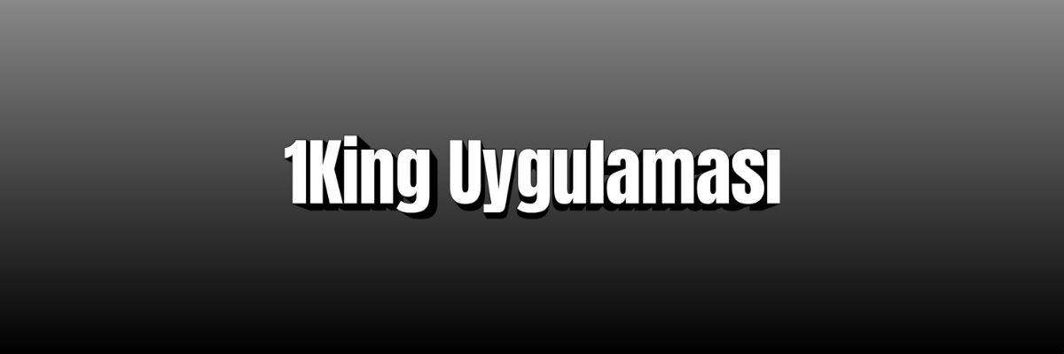 1King Uygulaması