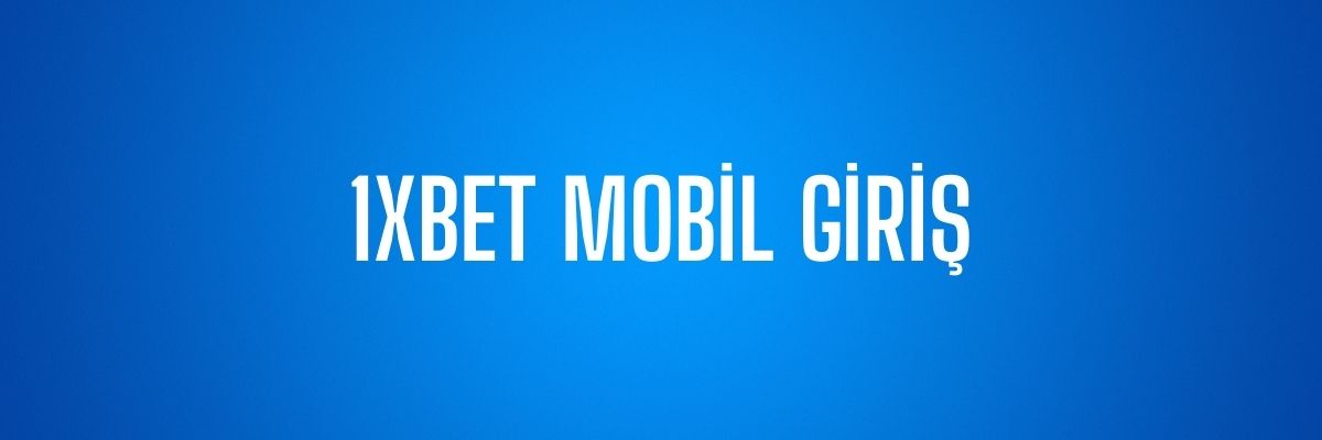 1xBet Mobil Giriş