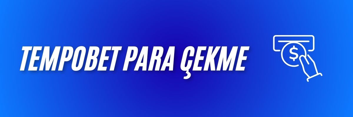 Tempobet Para Çekme